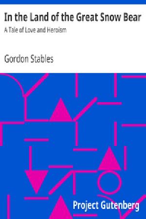 [Gutenberg 37253] • In the Land of the Great Snow Bear: A Tale of Love and Heroism